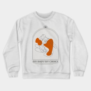 My body my choice Crewneck Sweatshirt